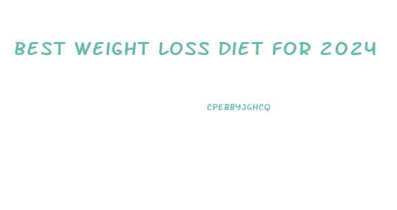 Best Weight Loss Diet For 2024