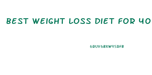 Best Weight Loss Diet For 40 Year Old Man
