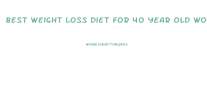 Best Weight Loss Diet For 40 Year Old Woman