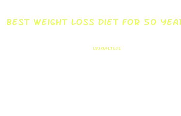 Best Weight Loss Diet For 50 Year Old Man