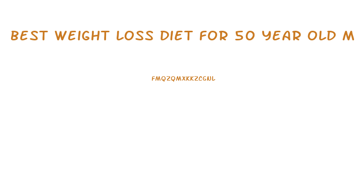 Best Weight Loss Diet For 50 Year Old Man