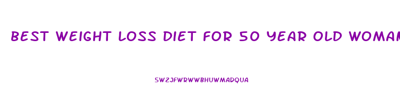 Best Weight Loss Diet For 50 Year Old Woman