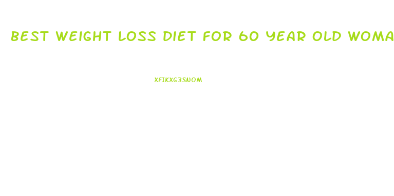 Best Weight Loss Diet For 60 Year Old Woman
