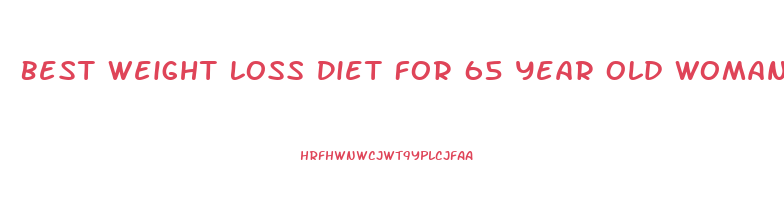 Best Weight Loss Diet For 65 Year Old Woman