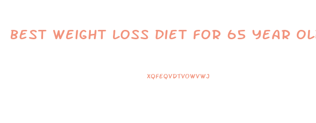 Best Weight Loss Diet For 65 Year Old Woman