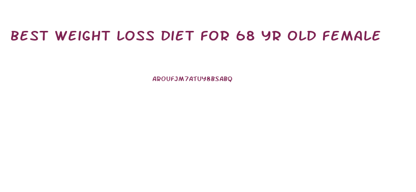 Best Weight Loss Diet For 68 Yr Old Female