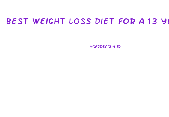 Best Weight Loss Diet For A 13 Year Old