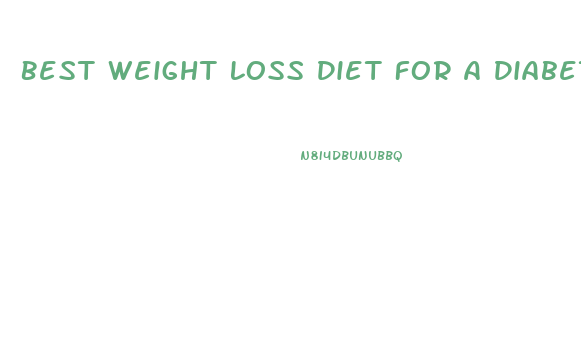 Best Weight Loss Diet For A Diabetic