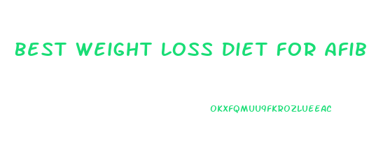 Best Weight Loss Diet For Afib