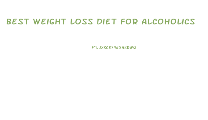 Best Weight Loss Diet For Alcoholics