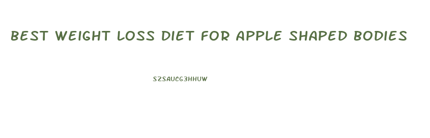 Best Weight Loss Diet For Apple Shaped Bodies