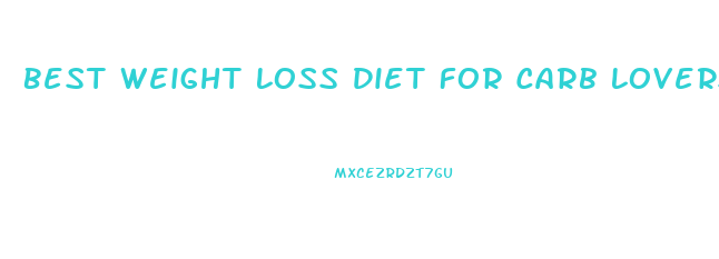 Best Weight Loss Diet For Carb Lovers