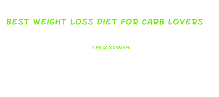 Best Weight Loss Diet For Carb Lovers