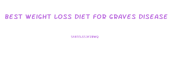 Best Weight Loss Diet For Graves Disease