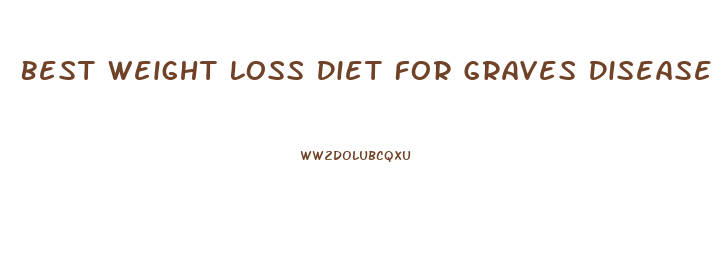 Best Weight Loss Diet For Graves Disease