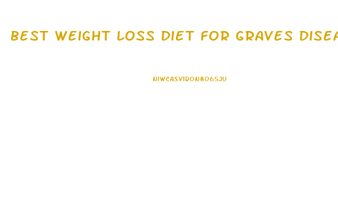 Best Weight Loss Diet For Graves Disease