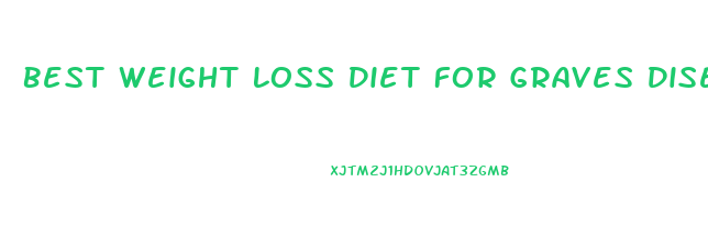 Best Weight Loss Diet For Graves Disease