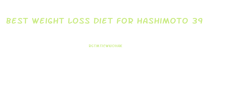 Best Weight Loss Diet For Hashimoto 39