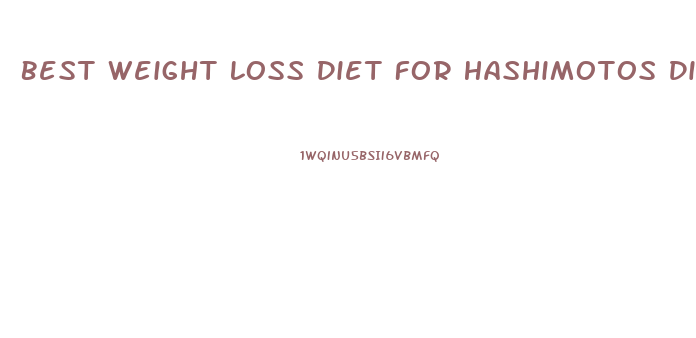 Best Weight Loss Diet For Hashimotos Disease