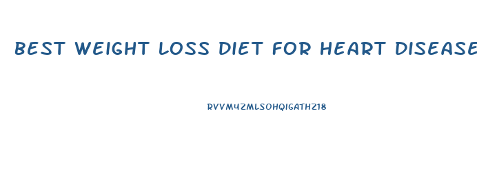 Best Weight Loss Diet For Heart Disease