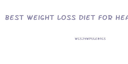 Best Weight Loss Diet For Heart Patients