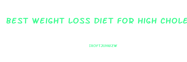 Best Weight Loss Diet For High Cholesterol