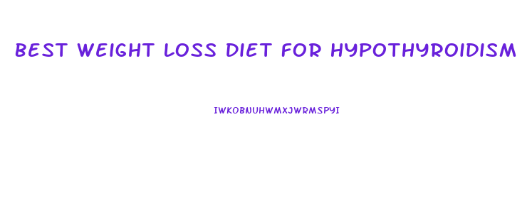 Best Weight Loss Diet For Hypothyroidism