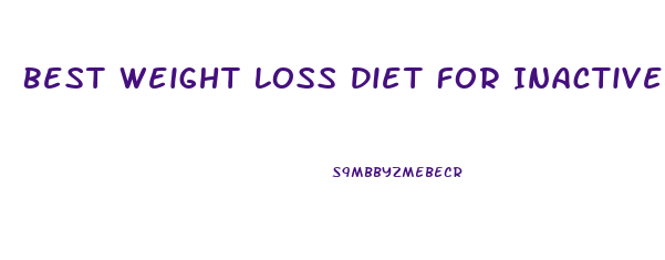 Best Weight Loss Diet For Inactive Person