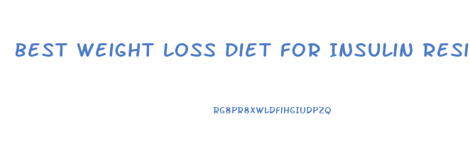 Best Weight Loss Diet For Insulin Resistance