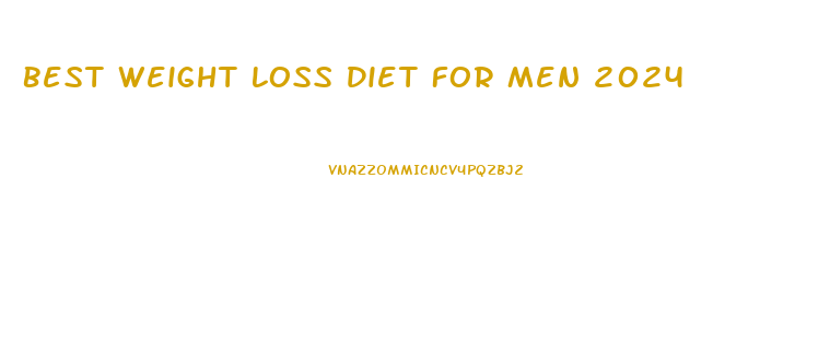 Best Weight Loss Diet For Men 2024