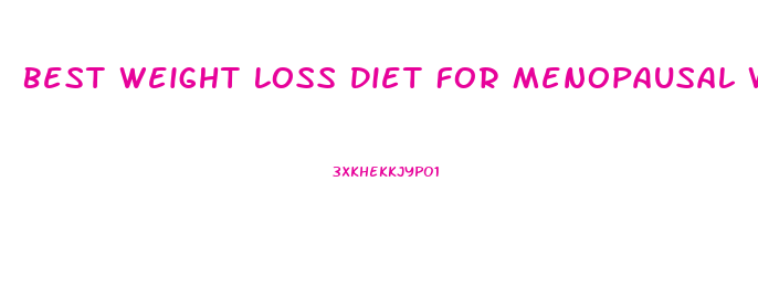 Best Weight Loss Diet For Menopausal Women