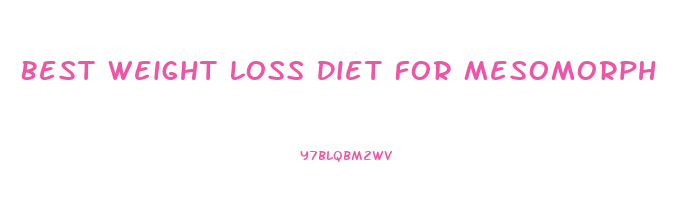 Best Weight Loss Diet For Mesomorph