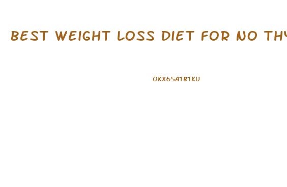 Best Weight Loss Diet For No Thyroid