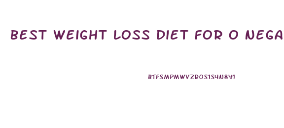 Best Weight Loss Diet For O Negative Blood Type