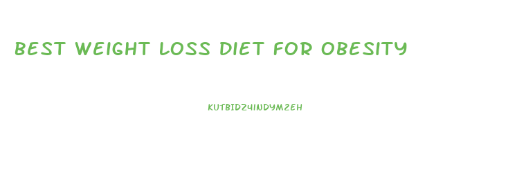 Best Weight Loss Diet For Obesity