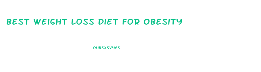 Best Weight Loss Diet For Obesity