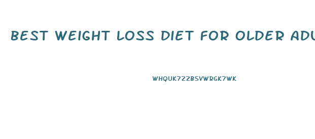 Best Weight Loss Diet For Older Adults