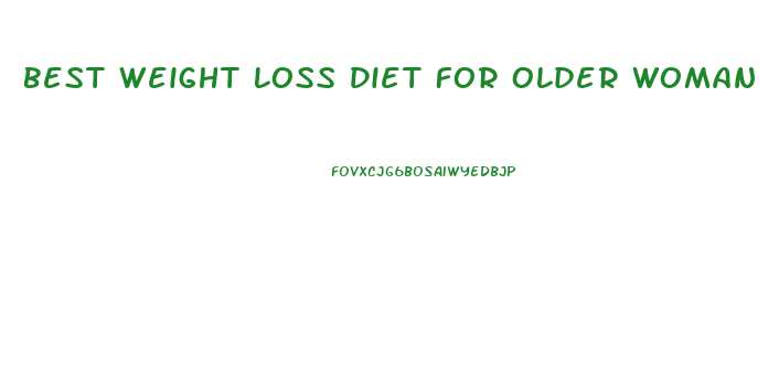 Best Weight Loss Diet For Older Woman