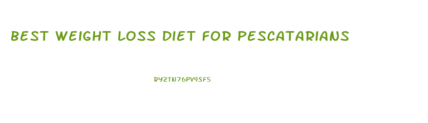 Best Weight Loss Diet For Pescatarians