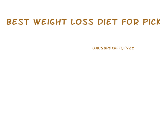 Best Weight Loss Diet For Picky Eaters