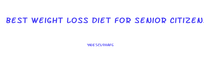 Best Weight Loss Diet For Senior Citizens