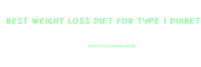 Best Weight Loss Diet For Type 1 Diabetes