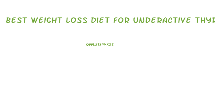 Best Weight Loss Diet For Underactive Thyroid