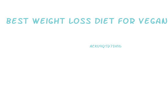 Best Weight Loss Diet For Vegans