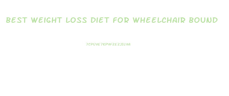 Best Weight Loss Diet For Wheelchair Bound