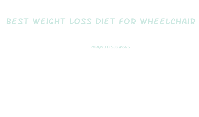 Best Weight Loss Diet For Wheelchair Bound