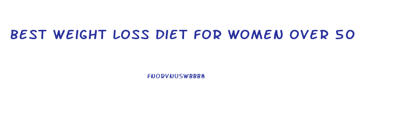 Best Weight Loss Diet For Women Over 50