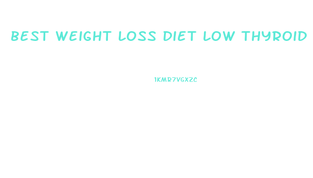 Best Weight Loss Diet Low Thyroid