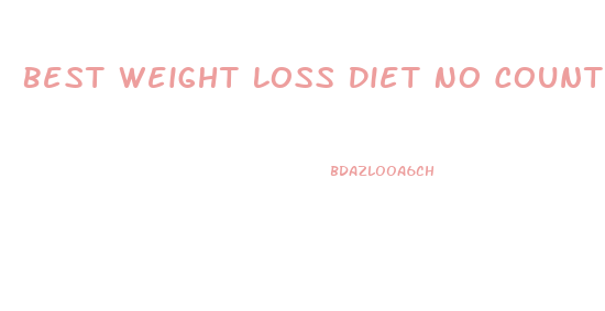 Best Weight Loss Diet No Counting