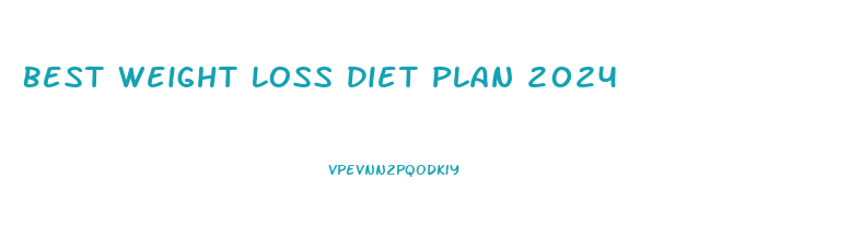 Best Weight Loss Diet Plan 2024